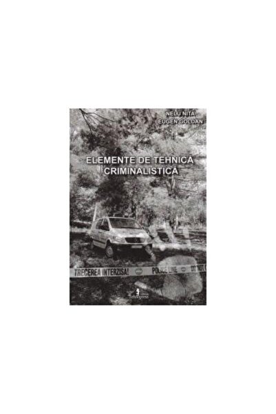 Editura Tehnopress Elemente de tehnica criminalistica, Nelu Nita