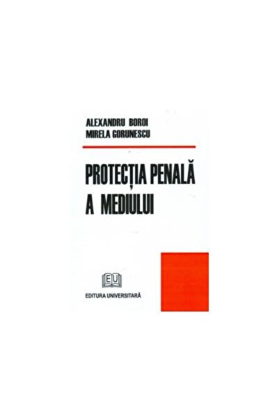 Editura Universitara Criminal protection of the environment, Alexandru Boroi