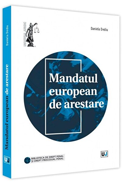 Editura Universul Juridic European arrest warrant, Daniela Dediu