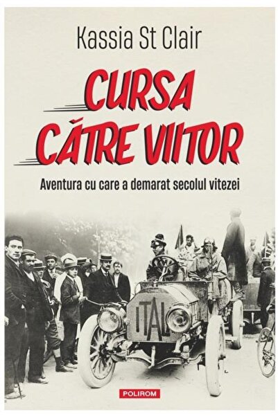 Editura Polirom Cursa catre viitor. Aventura cu care a demarat sec