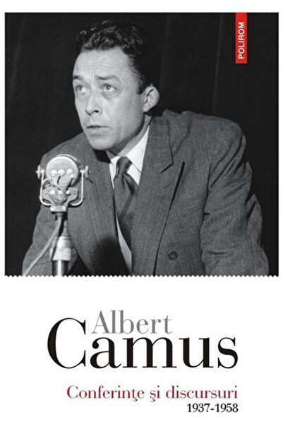 Editura Polirom Lectures and speeches. 1937-1958, Albert Camus