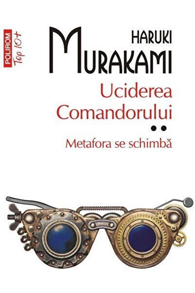 Editura Polirom Uciderea comandorului. Volumul II. Metafora se sch