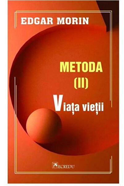 Editura Cartea Romaneasca Educational Metoda II - Viata vietii, Edgar Morin