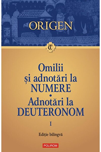 Editura Polirom Homilies and annotations on Numbers. Annotations on Deuteronomy