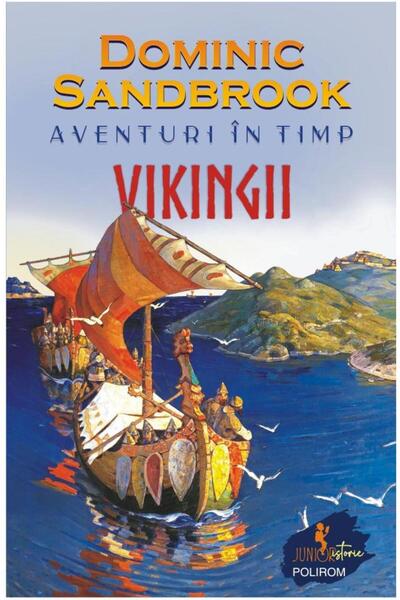Editura Polirom Adventures in Time. The Vikings, Dominic Sandbrook
