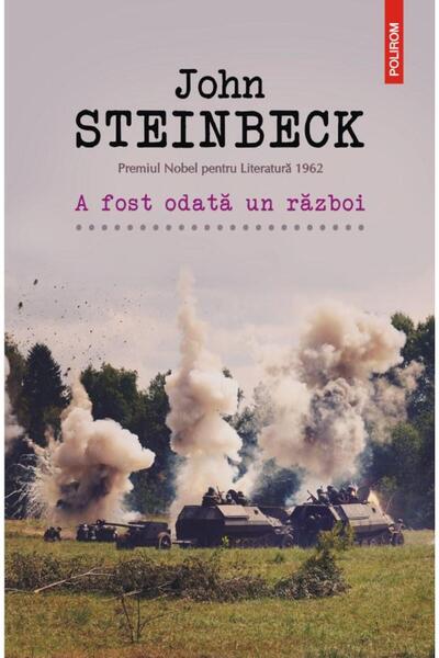 Editura Polirom A fost odata un razboi, John Steinbeck