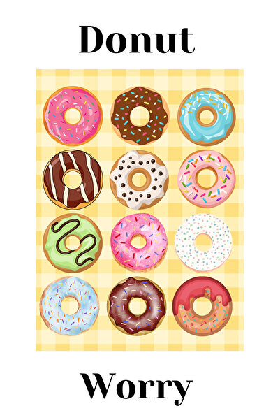 Viela Home Çerçevesiz Donut Worry Duvar Tablosu - Duvar Posteri - Yazı Sanatı...