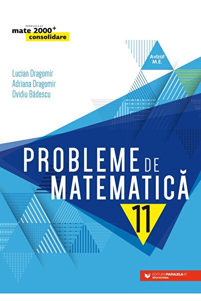 Editura Paralela 45 Probleme de matematică pentru clasa a XI-a