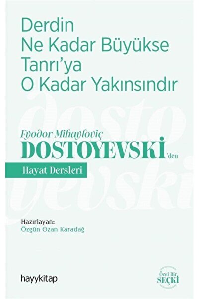 hayykitap Derdin Ne Kadar Büyükse Tanrıya O Kadar Yakınsındır-fyodor Mihaylov...