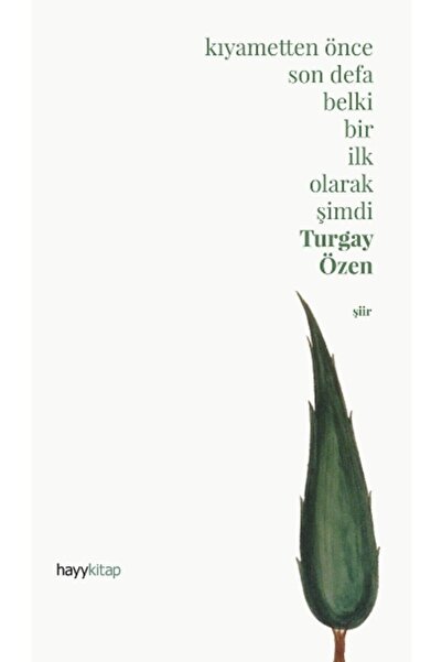 hayykitap Kıyametten Önce Son Defa Belki Bir Ilk Olarak Şimdi