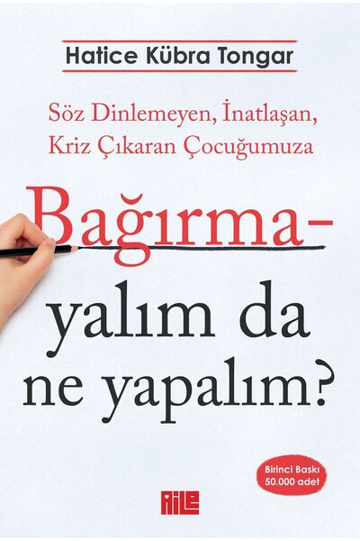 Aile Yayınları Bağırmayalım da Ne Yapalım? / Hatice Kübra Tongar