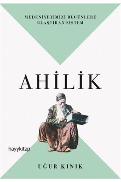 hayykitap Ahilik & Medeniyetimizi Bugünlere Ulaştıran Sistem