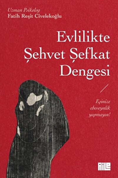 Aile Yayınları Evlilikte Şehvet Şefkat Dengesi / Fatih Reşit Civelekoğlu
