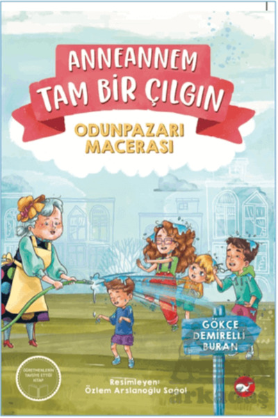 Beyaz Balina Yayınları Anneannem Tam Bir Çılgın: Odunpazarı Macerası