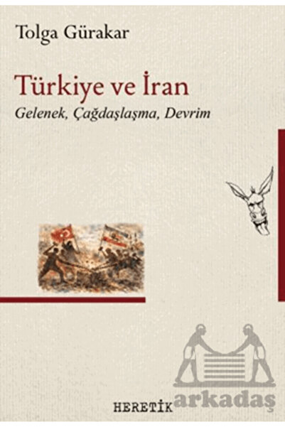 Heretik Yayıncılık Türkiye Ve İran;Gelenek, Çağdaşlaşma, Devrim