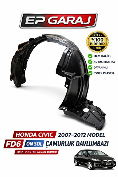 EP GARAJ OTOMOTİV HONDA CIVIC 2007–2012 FD6 UYUMLU ÖN SOL ÇAMURLUK DAVLUMBAZI