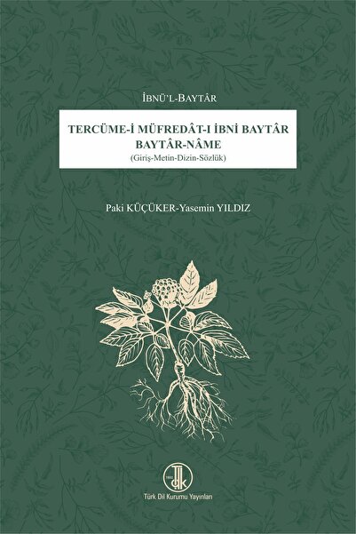 Türk Tarih Kurumu Yayınları Tercüme-i Müfredat-ı İbni Baytar Baytar-Name-TDK-...