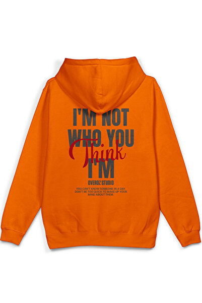 Overoz I'M Not Who You Think Back Printed Hooded Semi Oversize Sweatshirt Ora...