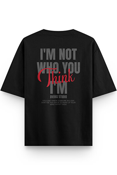 Overoz I'M Not Who You Think Back Printed Semi Oversize Black Tshirt 1424