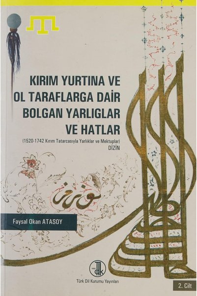 Türk Tarih Kurumu Yayınları Kırım Yurtına ve Ol Taraflarga Dair Bolgan Yarlıglar ve Hatlar (2 Cilt Takım)-TDK-Faysal Okan Atasoy