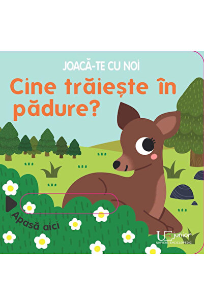 Univers Enciclopedic Junior Play with us. Who lives in the forest?