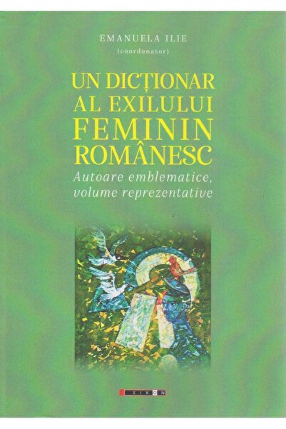 Editura Eikon A dictionary of Romanian female exile. Author