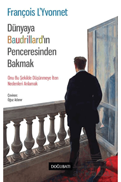 Doğu Batı Yayınları Dünyaya Baudrillard’In Penceresinden Bakmak