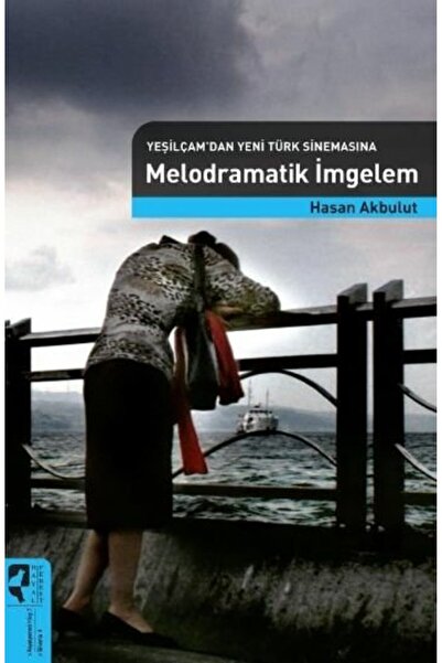 Hayalperest Yayınevi Yeşilçam'dan Yeni Türk Sinemasına Melodramatik İmgelem H...