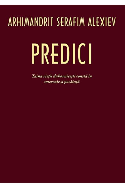 Editura Sophia Predici. Taina vietii duhovnicesti consta in smere
