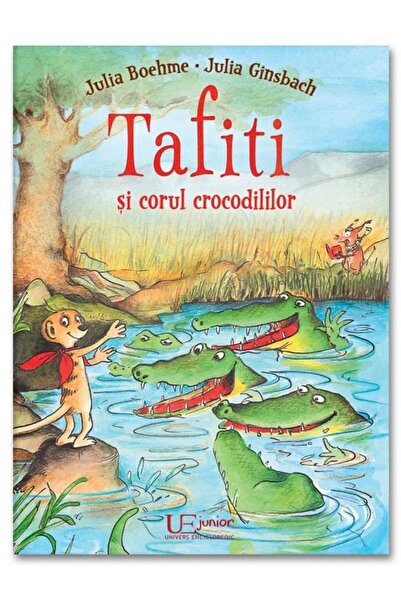 Editura Univers Enciclopedic Junior Tafiti si corul crocodililor, Julia Ginsbach