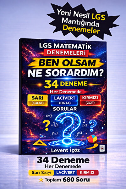 levent içöz BEN OLSAM NE SORARDIM 34 LÜ LGS MATEMATİK DENEMESİ
