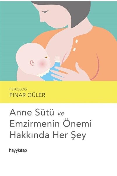 hayykitap Anne Sütü Ve Emzirmenin Önemi Hakkında Her Şey - Pınar Güler 978625...
