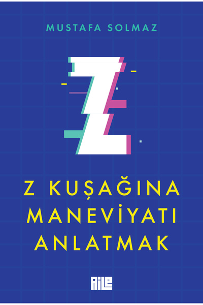 Aile Yayınları Z Kuşağına Maneviyatı Anlatmak / Mustafa Solmaz