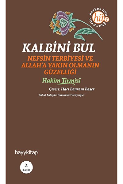 hayykitap Kalbini Bul & Nefs Terbiyesi Ve Allah'a Yakın Olmanın Güzelliği