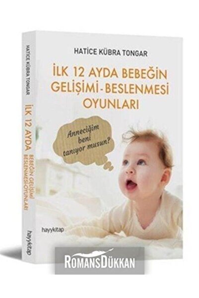 hayykitap Ilk 12 Ayda Bebeğin Gelişimi-beslenmesi Oyunları Hatice Kübra Tongar