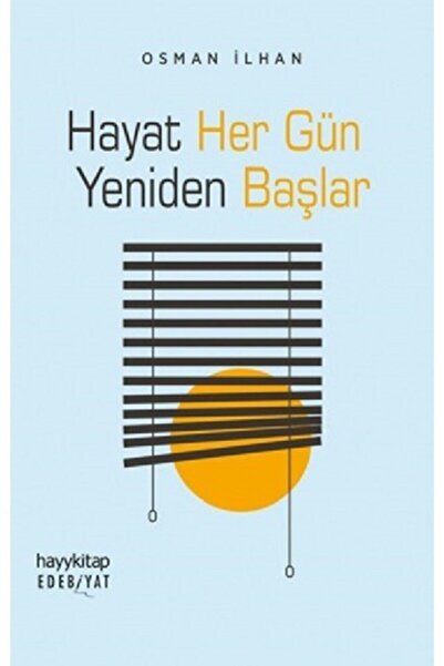 hayykitap Hayat Her Gün Yeniden Başlar - Osman İlhan
