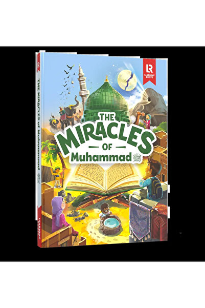 LEARNING ROOTS The Miracles of Muhammad (SAW) -
