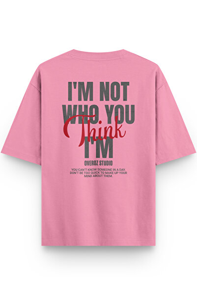Overoz I'M Not Who You Think Back Printed Semi Oversize Pink Tshirt 1424