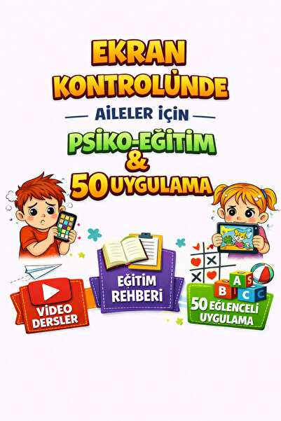 Teknoloji Kontrolünde Aileler için 50 Uygulama Videosu ve PDF