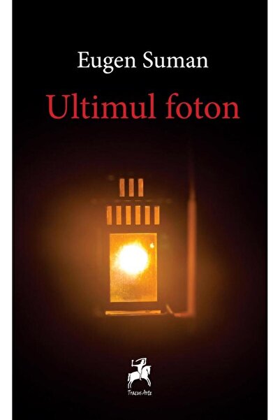 Editura Tracus Arte The Last Photon, Eugen Suman