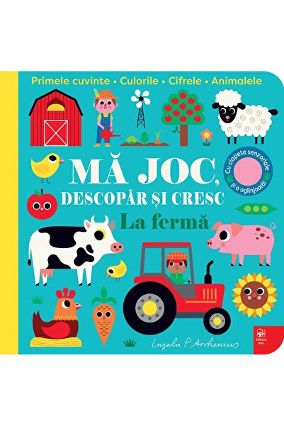 Editura Arc La ferma. Ma joc, descopar si cresc