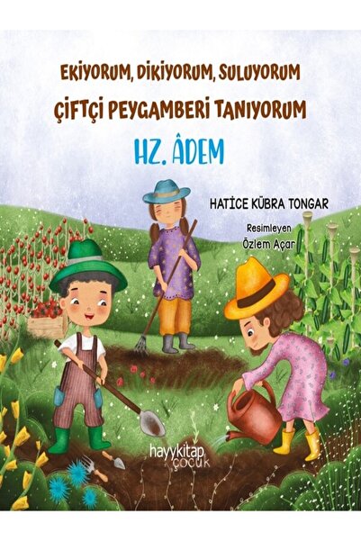 hayykitap HZ. ÂDEM / EKİYORUM, DİKİYORUM, SULUYORUM ÇİFTÇİ PEYGAMBERİ TANIYOR...