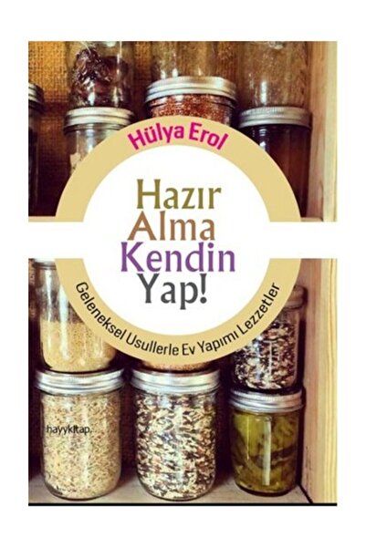 hayykitap Hazır Alma Kendin Yap! & Geleneksel Usullerle Ev Yapımı Lezzetler