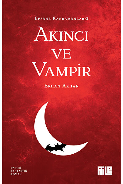 Aile Yayınları Efsane Kahramanlar-2 / Akıncı ve Vampir - Erhan Akhan