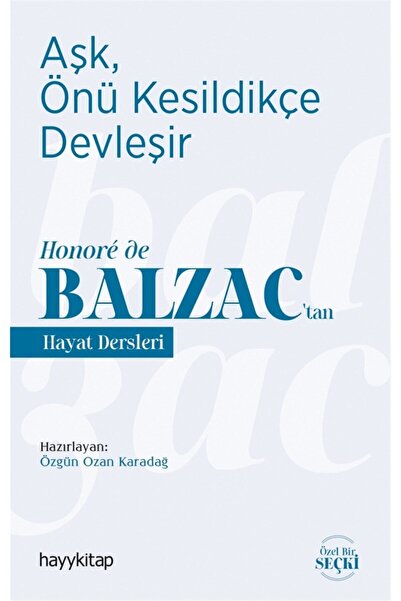hayykitap Aşk, Önü Kesildikçe Devleşir - Honoré De Balzac’tan Hayat Dersleri