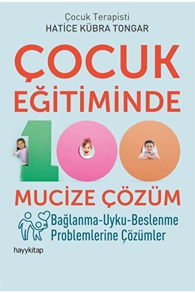 hayykitap Çocuk Eğitiminde 100 Mucize Çözüm & Bağlanma-uyku-beslenme Probleml...