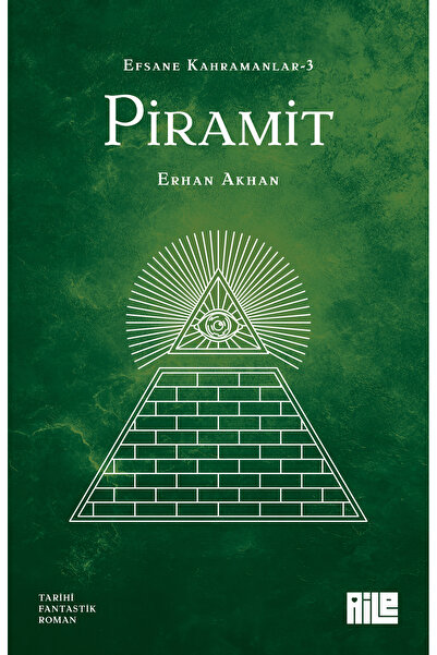 Aile Yayınları Efsane Kahramanlar-3 / Piramit - Erhan Akhan