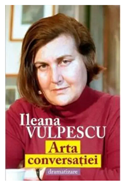Editura Tempus The Art of Conversation. Dramatization - Ileana Vulpescu