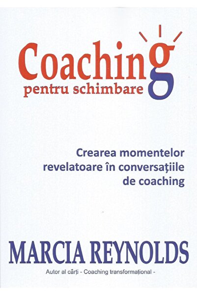 Editura BMI Publishing Coaching pentru schimbare. Crearea momentelor reve