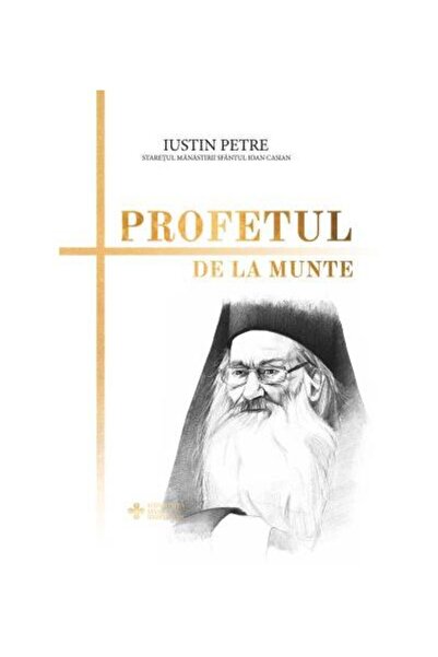 Editura Revistei Timpul The Prophet from the Mountain, Justin Petre